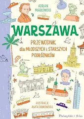 Warszawa Przewodnik dla młodszych i starszych,Adrian Markowski