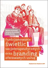 Funkcjonowanie świetlic socjoterapeutycznych oraz branding oferowanych,Barbara Jankowiak Funkcjonowanie świetlic socjoterapeutycznych oraz branding oferowanych,Barbara Jankowiak