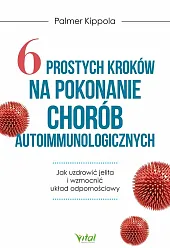 6 prostych kroków na pokonanie chorób,Kippola Palmer