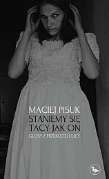 Staniemy się tacy jak on. Głosy,Maciej Pisuk Staniemy się tacy jak on. Głosy,Maciej Pisuk