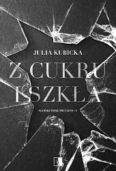 Z cukru i szkłaKubicka Julia