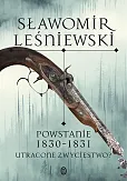 Powstanie 1830-1831. Utracone zwycięstwo? Powstanie 1830-1831. Utracone zwycięstwo?