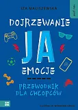 Self-care Dojrzewanie ja emocje Przewodnik dla chłopców