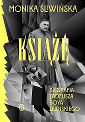 Książę. Biografia Tadeusza Boya-ŻeleńskiegoMonika Śliwińska