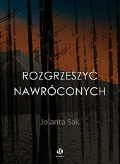 Rozgrzeszyć nawróconychJolanta Sak