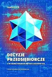 Decyzje przedsiębiorcze z wykorzystaniem metod ilościowychMariusz Nyk Decyzje przedsiębiorcze z wykorzystaniem metod ilościowychMariusz Nyk