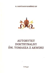Autorytet doktrynalny św.Tomasza z Akwinu Autorytet doktrynalny św.Tomasza z Akwinu
