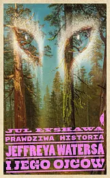 Prawdziwa historia Jeffreya Watersa i jego,Jul Łyskawa Prawdziwa historia Jeffreya Watersa i jego,Jul Łyskawa
