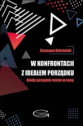 W konfrontacji z ideałem porządkuSzczepan Kutrowski