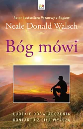 Bóg Mówi: Ludzkie Doświadczenia Kontaktu z,Donald Walsch Neale