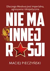 Nie ma innej RosjiMaciej Pieczyński Nie ma innej RosjiMaciej Pieczyński