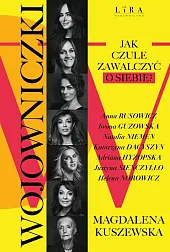 Wojowniczki Jak czule zawalczyć o siebie?Magdalena Kuszewska Wojowniczki Jak czule zawalczyć o siebie?Magdalena Kuszewska
