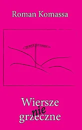 Wiersze niegrzeczneRoman Komassa