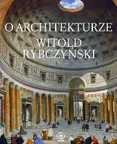 O architekturzeWitold Rybczyński O architekturzeWitold Rybczyński