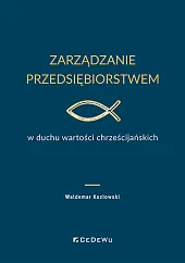 Zarządzanie przedsiębiorstwem w duchu wartości chrześcijańskich