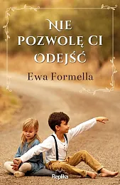 Nie pozwolę ci odejśćEwa Formella