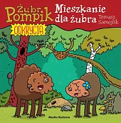 Żubr Pompik. Odkrycia. 12. Mieszkanie dla,Tomasz Samojlik Żubr Pompik. Odkrycia. 12. Mieszkanie dla,Tomasz Samojlik