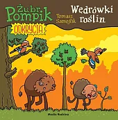 Żubr Pompik. Odkrycia. 11. Wędrówki roślinTomasz Samojlik Żubr Pompik. Odkrycia. 11. Wędrówki roślinTomasz Samojlik