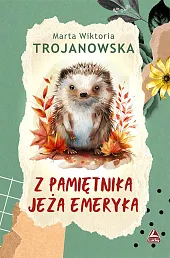 Z pamiętnika jeża EmerykaKlaudia Jovanovska