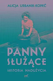 Panny służące.Alicja Urbanik-Kopeć