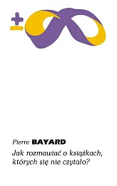 Jak rozmawiać o książkach, których się nie czytało?