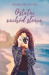 Ostatni zachód słońcaAgata Przybyłek Ostatni zachód słońcaAgata Przybyłek