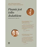 Pisanie jest tylko dodatkiem Korespondencja 1946-2011
