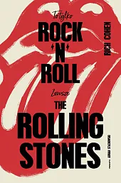 To tylko rock’n’roll Zawsze The Rolling,Rich Cohen To tylko rock’n’roll Zawsze The Rolling,Rich Cohen
