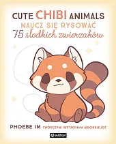 Cute Chibi Animals. Naucz się rysować.,Phoebe Im Cute Chibi Animals. Naucz się rysować.,Phoebe Im