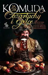 Obżartuchy i opilce. Przewodnik po stołach,,Jacek Komuda