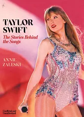 Taylor Swift The Stories Behind the,Annie Zaleski Taylor Swift The Stories Behind the,Annie Zaleski