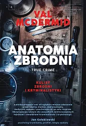 Anatomia zbrodni. True crime: Kulisy zbrodni i kryminalistyki Anatomia zbrodni. True crime: Kulisy zbrodni i kryminalistyki