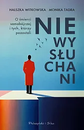 Niewysłuchani O śmierci samobójczej i tych, którzy pozostali