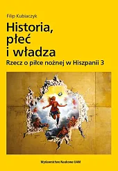 Historia, płeć i władza. Rzecz o,Filip Kubiaczyk