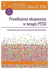Przedłużona ekspozycja w terapii PTSD Podręcznik,B.Edna Foa Przedłużona ekspozycja w terapii PTSD Podręcznik,B.Edna Foa