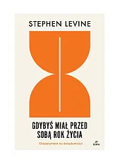 Gdybyś miał przed sobą rok życia,Stephen Levine