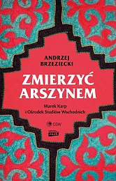 Zmierzyć arszynem. Marek Karp i Ośrodek,Andrzej Brzeziecki