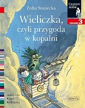 Wieliczka, czyli przygoda w kopalni. Czytam,Zofia Stanecka Wieliczka, czyli przygoda w kopalni. Czytam,Zofia Stanecka