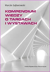 Kompendium wiedzy o targach i wystawachMarcin Gębarowski Kompendium wiedzy o targach i wystawachMarcin Gębarowski