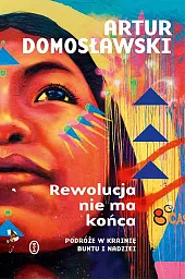 Rewolucja nie ma końcaArtur Domosławski