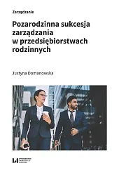 Pozarodzinna sukcesja zarządzania w przedsiębiorstwach rodzinnychJustyna Domanowska