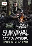 Survival: sztuka wyboru. Bushcraft i eksploracja