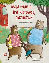 Moja mama jest kierowcą ciężarówkiMonica Gabbarrini Moja mama jest kierowcą ciężarówkiMonica Gabbarrini