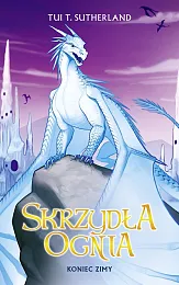 Skrzydła ognia 7 Koniec zimyT.Tui Sutherland