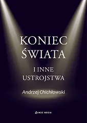 Koniec świata i inne ustrojstwaAndrzej Chichłowski