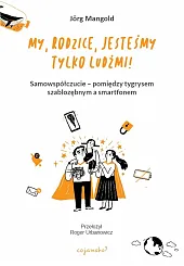 My, rodzice, jesteśmy tylko ludźmi! My, rodzice, jesteśmy tylko ludźmi!