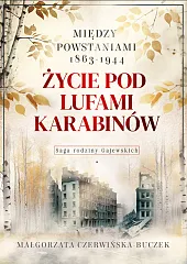 Życie pod lufami karabinów. Między powstaniami,Małgorzata Czerwińska-Buczek