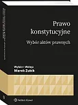 Prawo konstytucyjne. Wybór aktów Prawo konstytucyjne. Wybór aktów