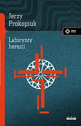 Labirynty herezjiJerzy Prokopiuk
