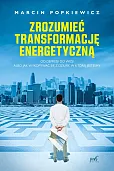 Zrozumieć transformację energetyczną Zrozumieć transformację energetyczną